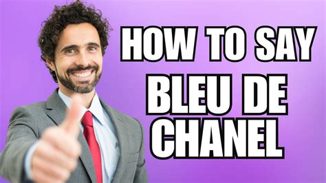 bleu de chanel como se pronuncia|bleu de chanel pronunciation.